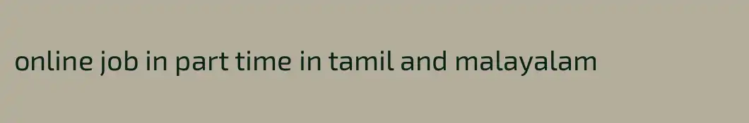 online job in part time in tamil and malayalam